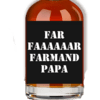 Far, Faaaaaar. Farmand, Papa